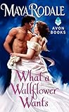 What a Wallflower Wants by Maya Rodale