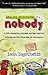 Amazing Adventures of a Nobody: A Life Changing Journey Across America Relying on the Kindness of Strangers