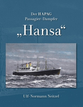 Der HAPAG Passagier-Dampfer "Hansa": Die Schiffe der Albert-Ballin-Klasse bei der Kriegsmarine in Gotenhafen 1940-1945. Ihr Schicksal.