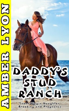 Daddy's Stud Ranch (Taboo Virgin Daughter Breeding and Pregnancy)