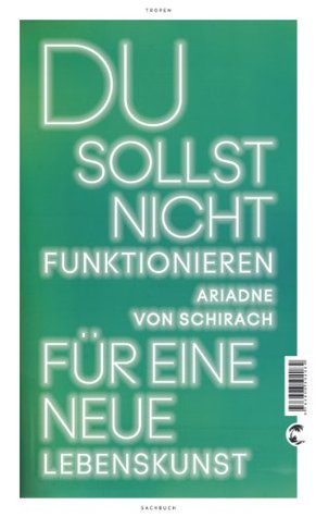 Du sollst nicht funktionieren: Für eine neue Lebenskunst (Kindle Edition)