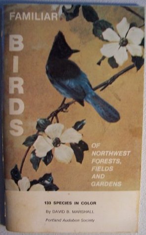 Familiar Birds of Northwest Forests, Fields and Gardens [ Second printing, May 1975 ] 133 species in color (Paperback)