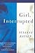 Girl Interrupted by Susanna Kaysen