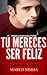 Tú Mereces Ser Feliz: Cómo Vivir Feliz, Alegre, Motivado y Realizar Tus Sueños de Felicidad (Spanish Edition)