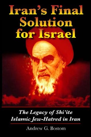 Iran's Final Solution for Israel: The Legacy of Jihad and Shi’ite Islamic Jew-Hatred in Iran (Kindle Edition)