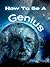 How To Become A Genius