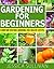 Gardening for Beginners - Flower and Vegetable Gardening for ... by Jessica Sullivan
