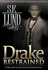 Drake Restrained 1 by S.E. Lund
