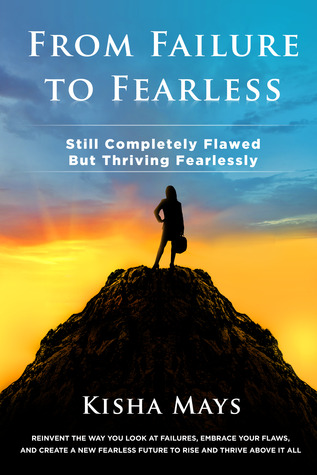 From Failure to Fearless: Still Completely Flawed BUT Thriving Fearlessly