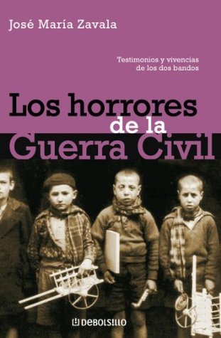 Los horrores de la Guerra Civil: Testimonios y vivencias de los dos bandos (Spanish Edition)