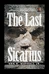 The Last Sicarius by Van R. Mayhall Jr.