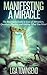 Manifesting a Miracle: The ...