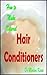 How to Make Natural Hair Conditioners (Make Natural Hair Care Products Book 39)