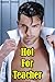 Hot For Teacher (Gay Erotica)