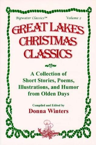 Great Lakes Christmas Classics: A Collection of Short Stories, Poems, Illustrations, & Humor Form Olden Days (Bigwater Classics)