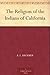 The Religion of the Indians of California