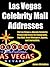 Las Vegas Celebrity Mail Addresses: Over 150 Las Vegas & Nevada Celebrity Postal Addresses for Autographs, Fan Mail, Event Managers, Agents, and Journalists.