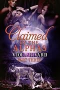 Claimed by the Alphas: Part Three