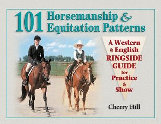 101 Horsemanship & Equitation Patterns: A Western & English Ringside Guide for Practice & Show (Kindle Edition)