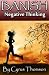 Banish Negative Thinking: The Powerful System to Stop Worrying, Relieve Negative Thinking, and Cure Anxiety About Life’s Challenges (Developed Life Personal ... Cure Anxiety, Anxiety Cure, Book 4)
