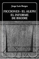 Portada de Ficciones / El Aleph / El informe de Brodie, de Jorge Luis Borges
