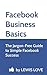 Facebook Business Basics: The Jargon-Free Guide to Simple Facebook Success