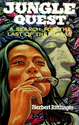 Jungle Quest: A Search for the Last of the Mayas (Hardcover)