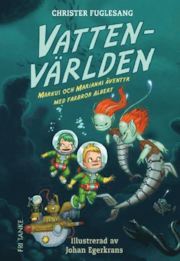 Vattenvärlden (Markus och Marianas äventyr med farbror Albert, #3)