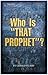 Who is "That Prophet"