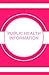 Communicating Public Health Information Effectively by David E. Nelson
