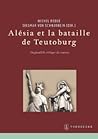 Alésia et la bataille du Teutoburg. Un parallèle critique des... by Michel Redde