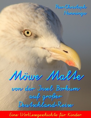 Möwe Malte von der Insel Borkum auf großer Deutschland-Reise (German Edition)