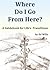 Where Do I Go From Here? A Guidebook for Life's Transitions