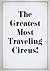 The Greatest Most Traveling Circus!