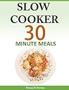 Slow Cooker 30 Minute Meals