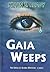 Gaia Weeps by Kevin E. Ready