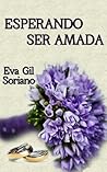 Esperando ser amada (2ª Edición, incluye relato inédito) by Eva Gil Soriano
