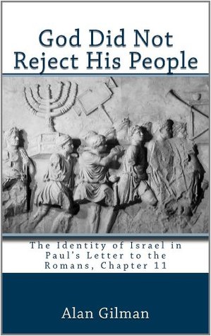 God Did Not Reject His People: The Identity of Israel in Paul's Letter to the Romans, Chapter 11 (Kindle Edition)