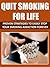 Quit Smoking for Life: Proven Strategies to Easily Stop Your Smoking Addiction Forever (Addiction, Addiction Recovery)
