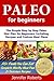 Paleo for Beginners : The Simple Step by Step Paleo Diet Plan for Beginners Including Recipes and Custom Meal Plans