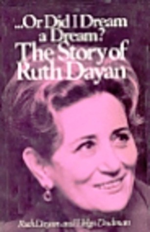 ... Or did I dream a dream?: The story of Ruth Dayan (Hardcover)