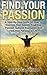 Find Your Passion: A Step-B...