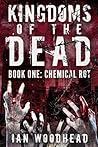 Kingdoms of the Dead: Chemical Rot: Zombie Holocaust with a twist. Kingdoms of the Dead: Chemical Rot: Zombie Holocaust with a twist.