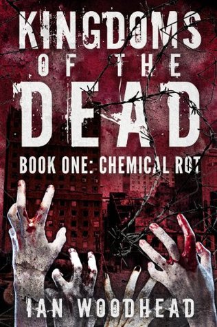 Kingdoms of the Dead: Chemical Rot: Zombie Holocaust with a twist. (Kindle Edition)
