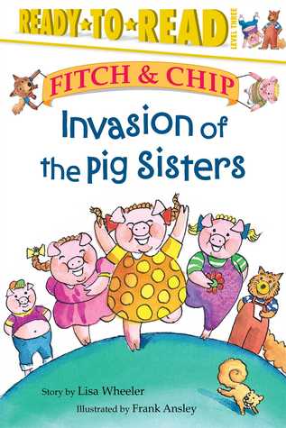 Invasion of the Pig Sisters: Ready-to-Read Level 3 (4) (Fitch & Chip)