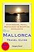 Mallorca (Balearic Islands, Spain) Travel Guide - Sightseeing, Hotel, Restaurant & Shopping Highlights (Illustrated)