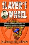 Slaver's Wheel: A Green Beret's True Story of His CLASSIFIED MISSION in the Congo