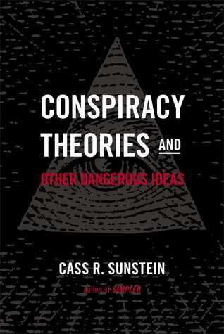 Conspiracy Theories and Other Dangerous Ideas