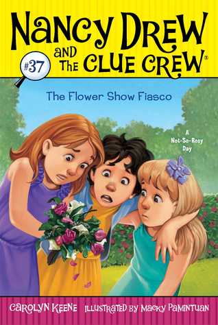 The Flower Show Fiasco (Nancy Drew and the Crew Clue, #37)