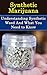 Synthetic Marijuana: Understanding Synthetic Weed And What You Need to Know (Synthetic Cannabis, k2, Spice, Fake Weed)